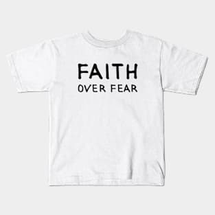 Faith over Fear. Graphic Sayings (by INKYZONE) Kids T-Shirt